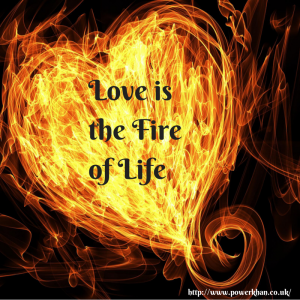 Love is the Fire of Life